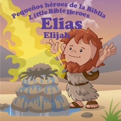 Elias - Pequeños Heroes De La Biblia