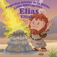 Elias - Pequeños Heroes De La Biblia