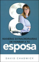 8 Maneras Extraordinarias de Honrar a Tu Esposa