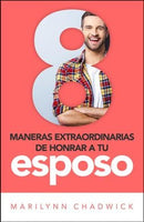 8 Maneras Extraordinarias de Honrar a tu Esposo