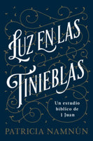 LUZ EN LAS TINIEBLAS UN ESTUDIO BÍBLICO DE 1 JUAN
